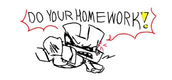 A cartoon character loudly reminds everyone to do their homework. 